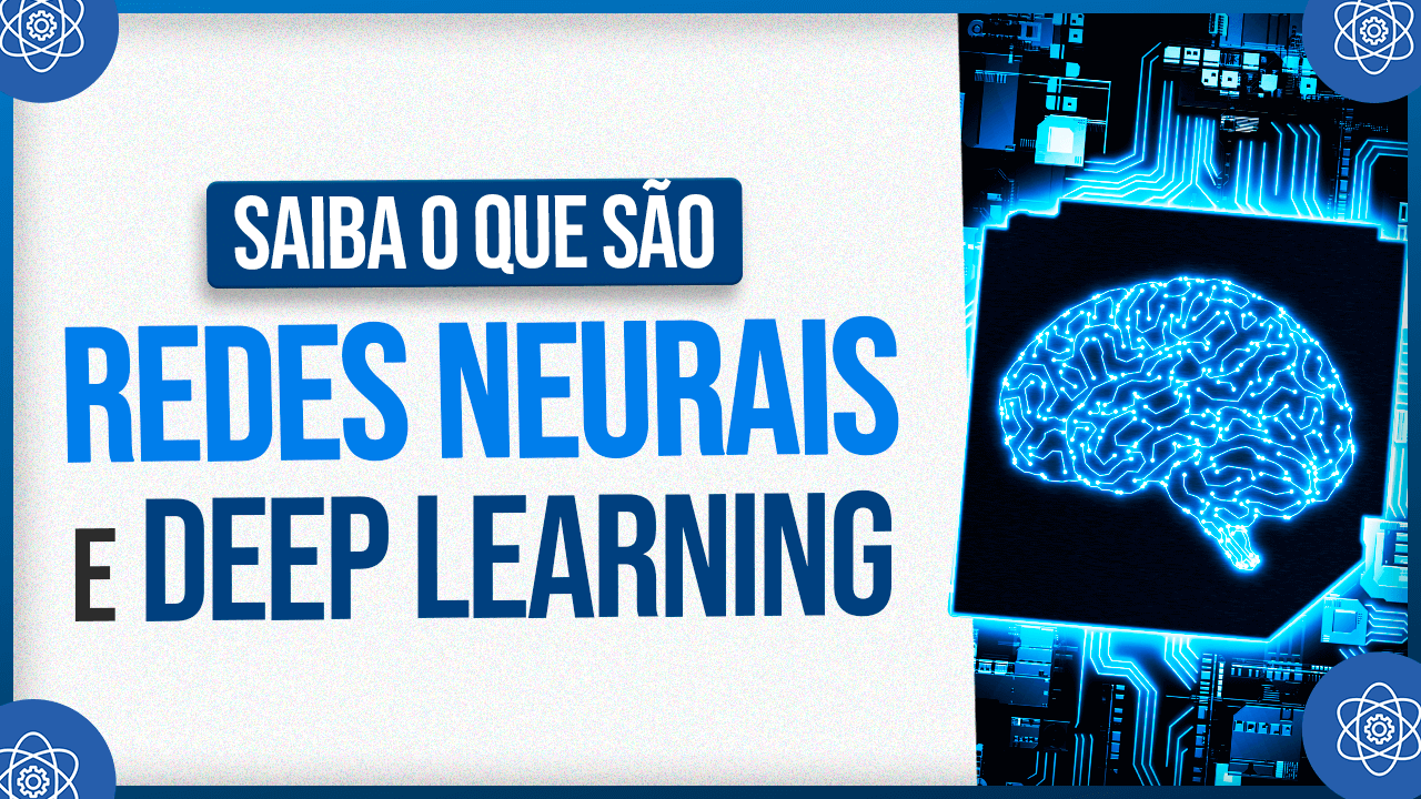 Redes Neurais e Deep Learning Aprenda o que são ainda Hoje